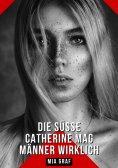 ebook: Die süße Catherine mag Männer wirklich