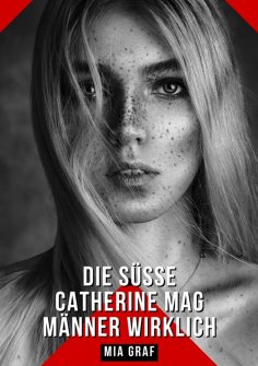 ebook: Die süße Catherine mag Männer wirklich