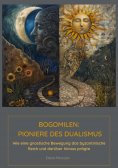 ebook: Bogomilen:  Pioniere des Dualismus
