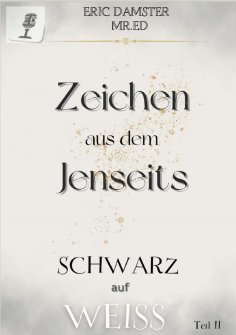 ebook: Zeichen aus dem Jenseits? Schwarz auf Weiss! Teil II