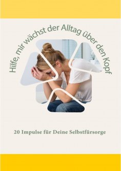 ebook: Hilfe, mir wächst mein Alltag über den Kopf