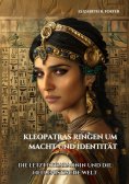eBook: Kleopatras Ringen um Macht und Identität