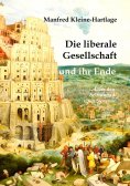 ebook: Die liberale Gesellschaft und ihr Ende