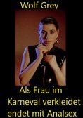 ebook: Als Frau im Karneval verkleidet endet mit Analsex