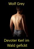 ebook: Devoter Kerl im Wald gefickt
