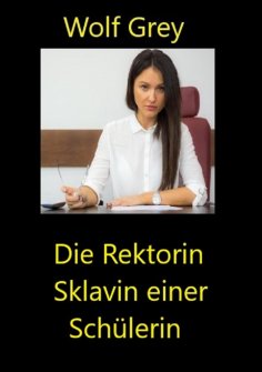 ebook: Die Rektorin Sklavin einer Schülerin