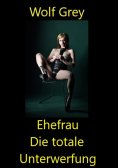 ebook: Ehefrau die totale Unterwerfung