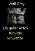 ebook: Ein geiler Arsch für viele Schwänze