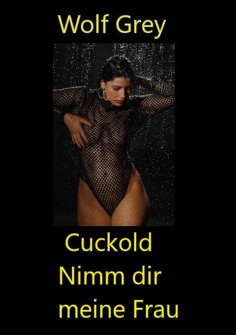eBook: Cuckold Nimm dir meine Frau