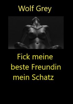 ebook: Fick meine beste Freundin mein Schatz