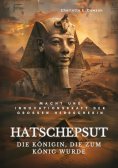 eBook: Hatschepsut:  Die Königin, die zum König wurde