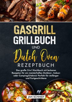 ebook: Gasgrill Grillbuch und Dutch Oven Rezeptbuch