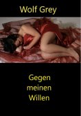 ebook: Gegen meinen Willen