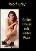 eBook: Geiler Dreier mit reifer Frau