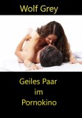 ebook: Geiles Paar im Pornokino
