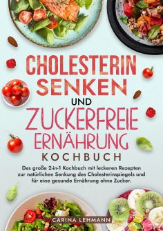 ebook: Cholesterin Senken und Zuckerfreie Ernährung Kochbuch