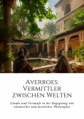 ebook: Averroes:  Vermittler zwischen Welten