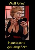 ebook: Hausdrachen geil gefickt