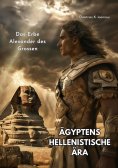 ebook: Ägyptens  Hellenistische Ära