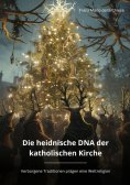 ebook: Die heidnische DNA der katholischen Kirche