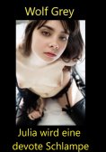 ebook: Julia wird eine devote Schlampe