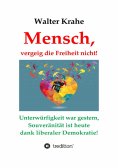 ebook: Mensch, vergeig die Freiheit nicht!