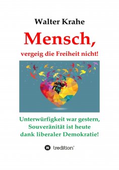 ebook: Mensch, vergeig die Freiheit nicht!