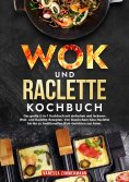 ebook: Wok und Raclette Kochbuch