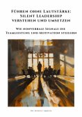 eBook: Führen ohne Lautstärke: Silent Leadership verstehen und umsetzen
