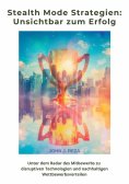 eBook: Stealth Mode Strategien:  Unsichtbar zum Erfolg