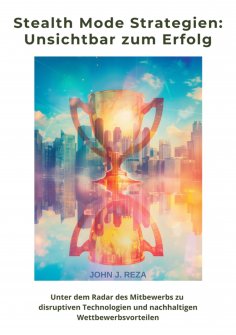 eBook: Stealth Mode Strategien:  Unsichtbar zum Erfolg
