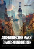ebook: Argentinischer Markt:  Chancen und Risiken
