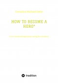 ebook: HOW TO BECOME A HERO*