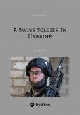 eBook: A Swiss Soldier In Ukraine