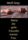 ebook: Maria die geile Freundin meiner Frau
