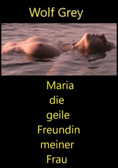 ebook: Maria die geile Freundin meiner Frau