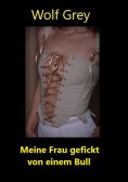 ebook: Meine Frau gefickt von einem Bull