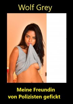 ebook: Meine Freundin von Polizisten gefickt