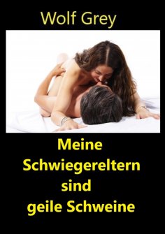ebook: Meine Schwiegereltern sind geile Schweine