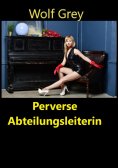ebook: Perverse Abteilungsleiterin