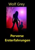 ebook: Perverse Ersterfahrungen
