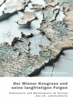 ebook: Der Wiener Kongress und seine langfristigen Folgen