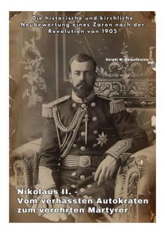 ebook: Nikolaus II. - Vom verhassten Autokraten zum verehrten Märtyrer
