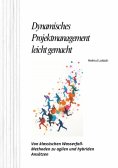 ebook: Dynamisches  Projektmanagement leicht gemacht