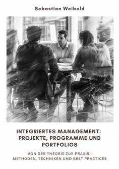 ebook: Integriertes Management: Projekte, Programme und Portfolios