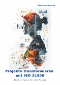 ebook: Projekte transformieren mit ISO 21500