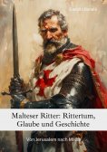 eBook: Malteser Ritter: Rittertum, Glaube und Geschichte