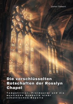 ebook: Die verschlüsselten  Botschaften der Rosslyn Chapel