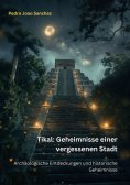 ebook: Tikal: Geheimnisse einer  vergessenen Stadt