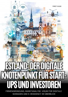 ebook: Estland: Der digitale Knotenpunkt für Start-ups und Investoren
